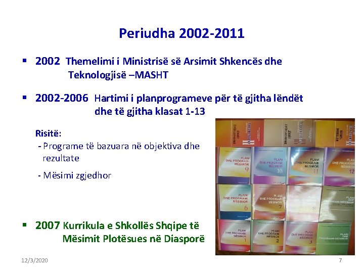 Periudha 2002 -2011 § 2002 Themelimi i Ministrisë së Arsimit Shkencës dhe Teknologjisë –MASHT Periudha 2002 -2011 § 2002 Themelimi i Ministrisë së Arsimit Shkencës dhe Teknologjisë –MASHT