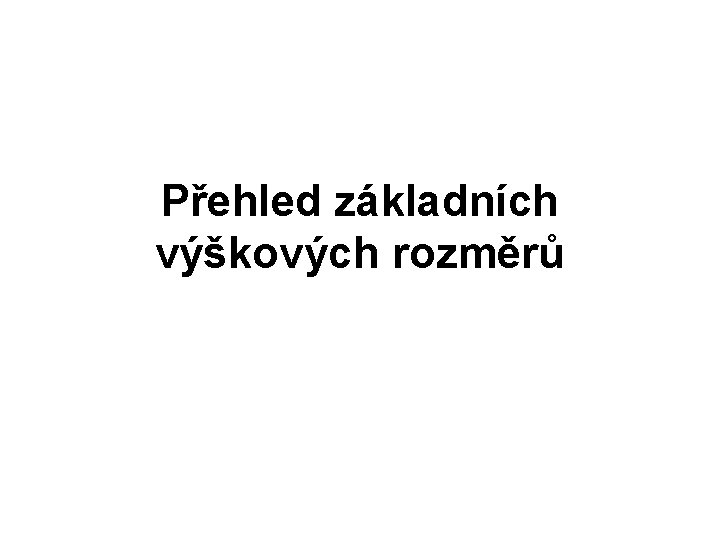 Přehled základních výškových rozměrů 