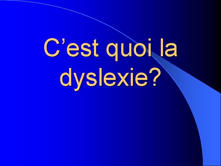 C’est quoi la dyslexie? 
