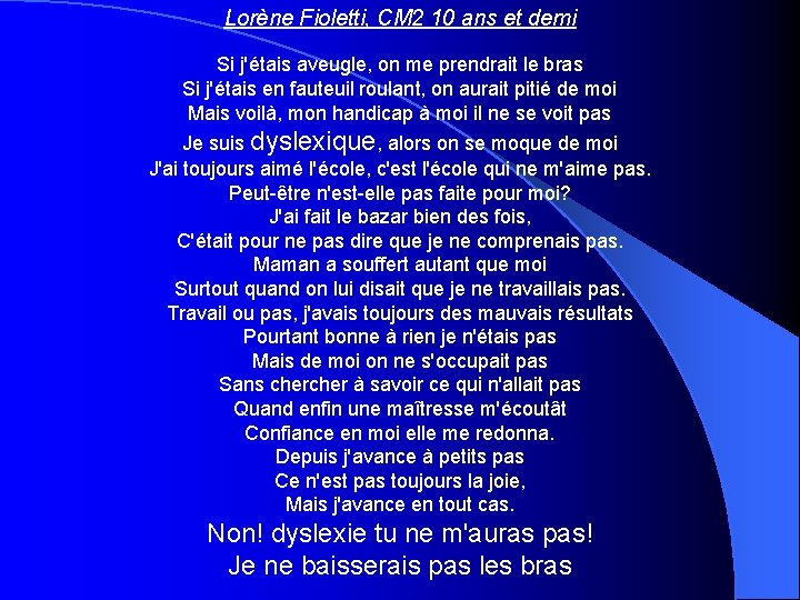 Lorène Fioletti, CM 2 10 ans et demi Si j'étais aveugle, on me prendrait