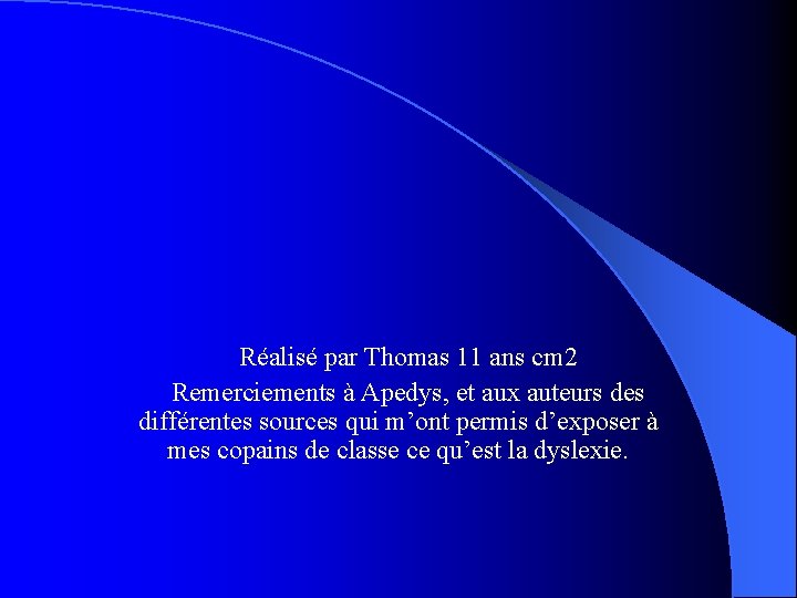 Réalisé par Thomas 11 ans cm 2 Remerciements à Apedys, et aux auteurs des