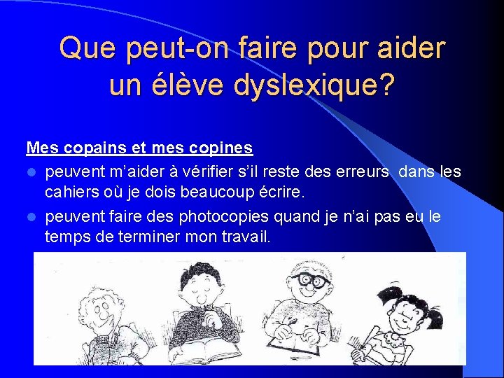 Que peut-on faire pour aider un élève dyslexique? Mes copains et mes copines l