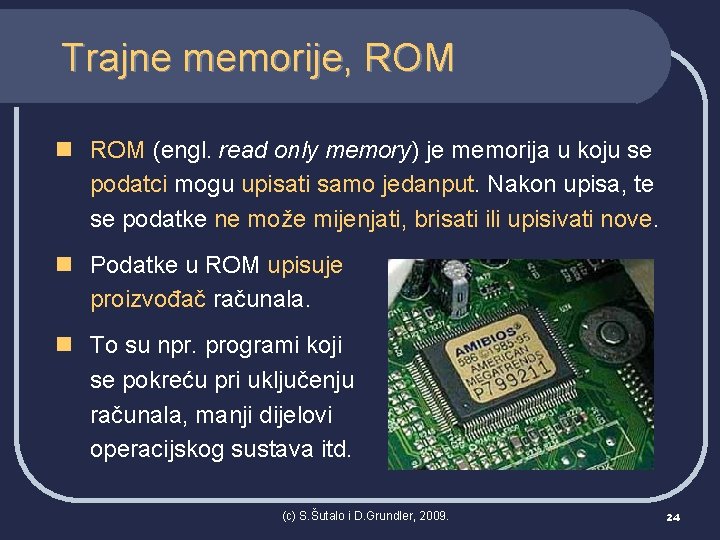 Trajne memorije, ROM n ROM (engl. read only memory) je memorija u koju se