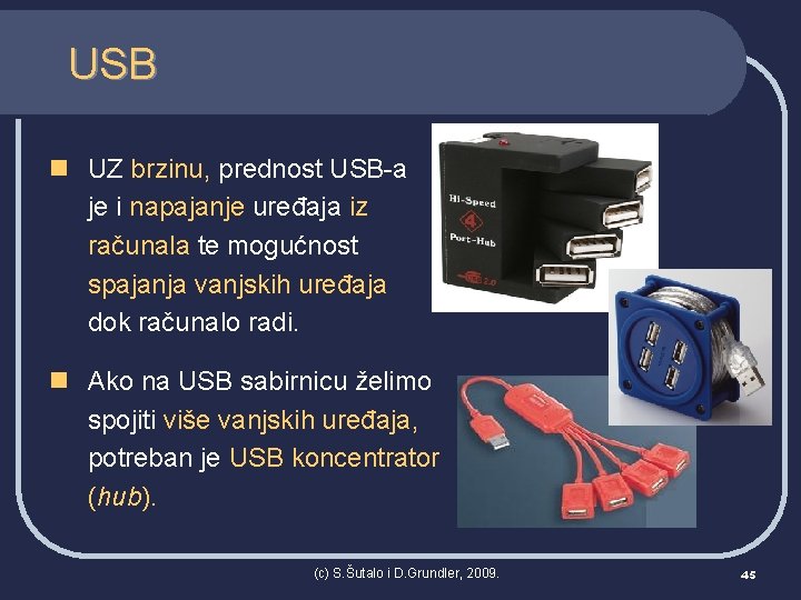 USB n UZ brzinu, prednost USB-a je i napajanje uređaja iz računala te mogućnost