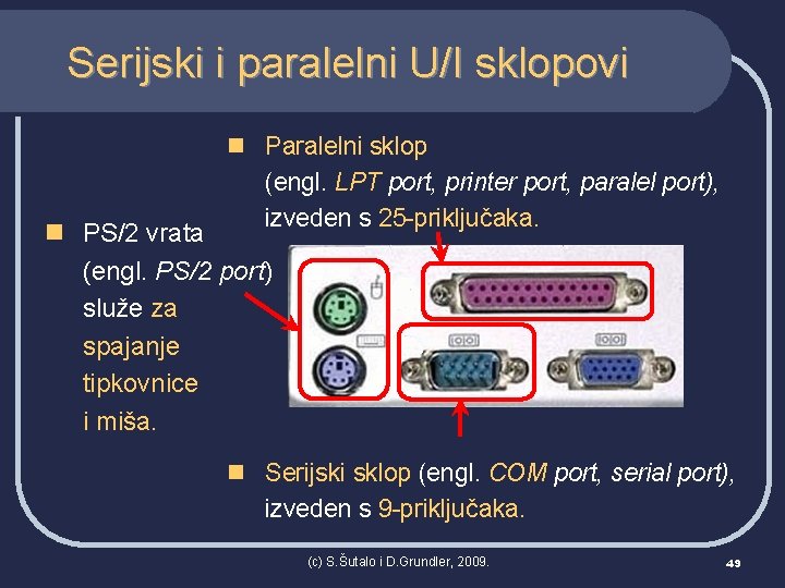 Serijski i paralelni U/I sklopovi n Paralelni sklop (engl. LPT port, printer port, paralel