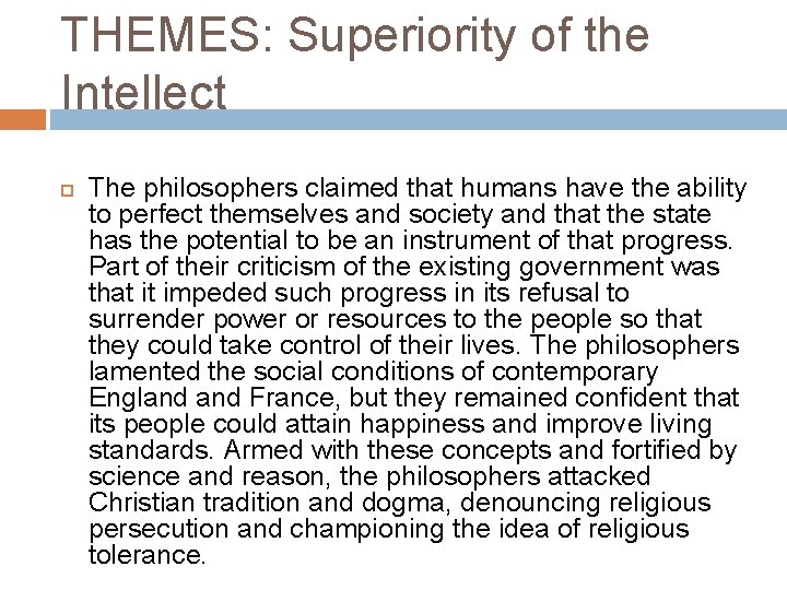 THEMES: Superiority of the Intellect The philosophers claimed that humans have the ability to