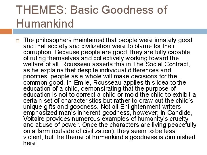 THEMES: Basic Goodness of Humankind The philosophers maintained that people were innately good and