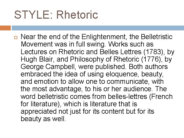 STYLE: Rhetoric Near the end of the Enlightenment, the Belletristic Movement was in full