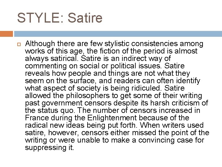 STYLE: Satire Although there are few stylistic consistencies among works of this age, the