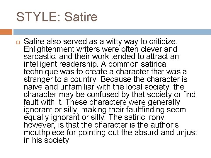STYLE: Satire also served as a witty way to criticize. Enlightenment writers were often