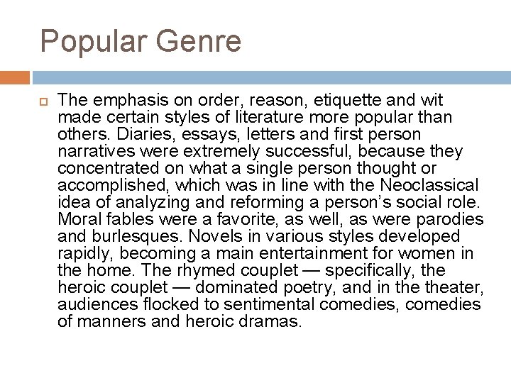 Popular Genre The emphasis on order, reason, etiquette and wit made certain styles of