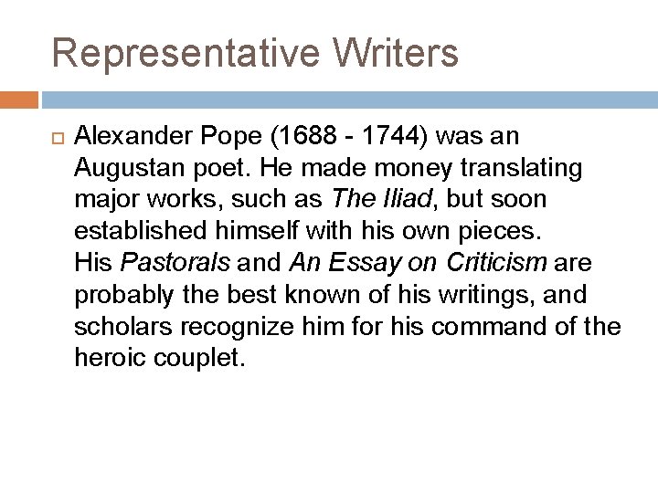Representative Writers Alexander Pope (1688 - 1744) was an Augustan poet. He made money