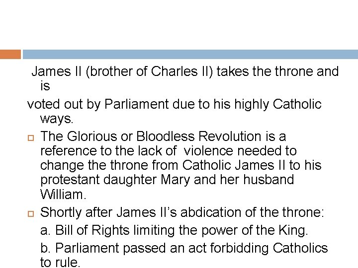  James II (brother of Charles II) takes the throne and is voted out