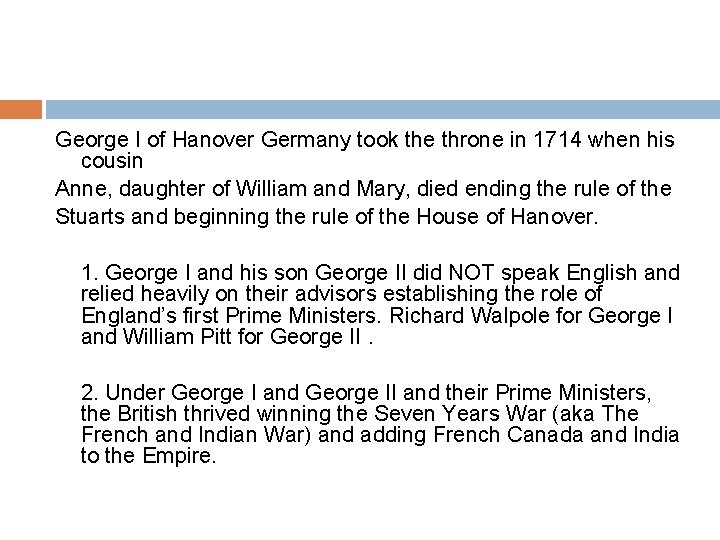 George I of Hanover Germany took the throne in 1714 when his cousin Anne,