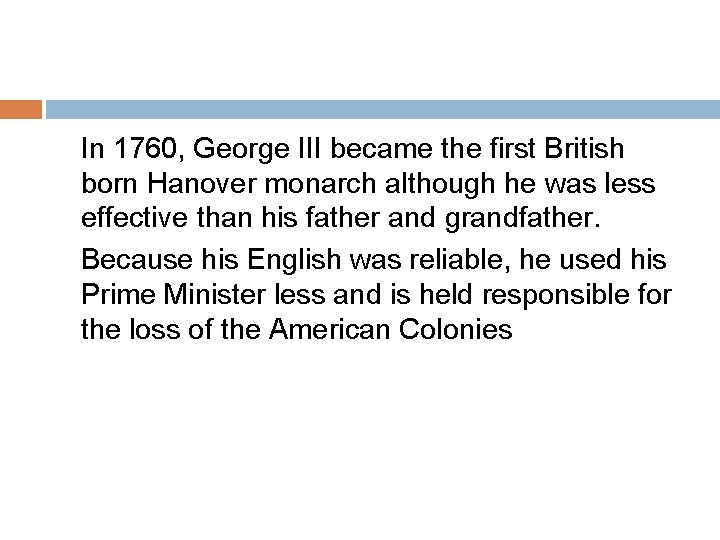 In 1760, George III became the first British born Hanover monarch although he was