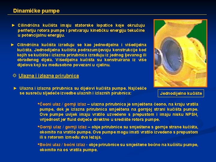 Dinamičke pumpe ► Cilindrična kućišta imaju statorske lopatice koje okružuju periferiju rotora pumpe i