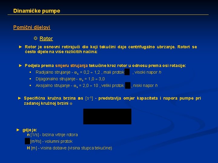 Dinamičke pumpe Pomični dijelovi ° Rotor ► Rotor je osnovni rotirajući dio koji tekućini