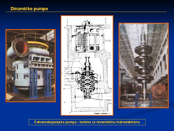 Dinamičke pumpe Četverostupanjska pumpa - turbina za reverzibilnu hidroelektranu 