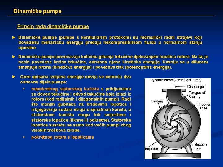 Dinamičke pumpe Princip rada dinamičke pumpe ► Dinamičke pumpe (pumpe s kontiuiranim protokom) su