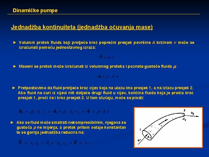 Dinamičke pumpe Jednadžba kontinuiteta (jednadžba očuvanja mase) ► Volumni protok fluida koji protječe kroz