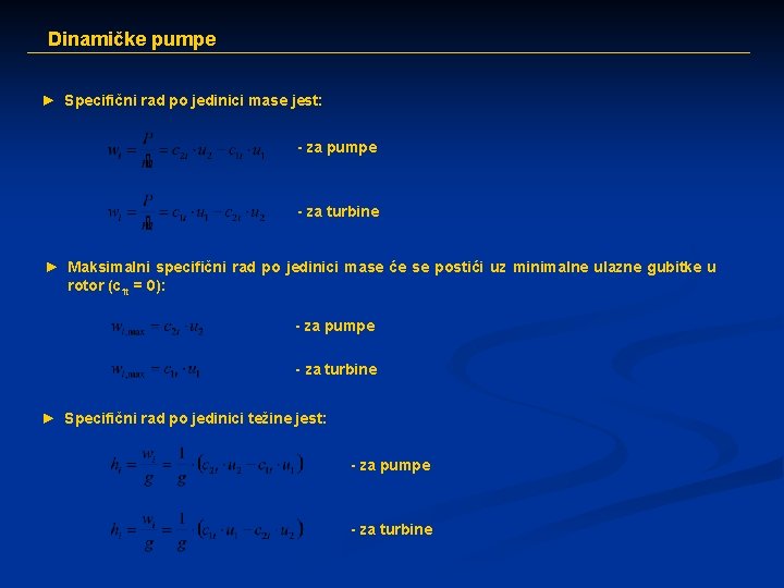 Dinamičke pumpe ► Specifični rad po jedinici mase jest: - za pumpe - za