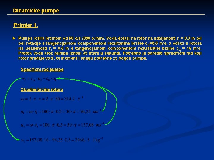 Dinamičke pumpe Primjer 1. ► Pumpa rotira brzinom od 50 o/s (300 o/min). Voda