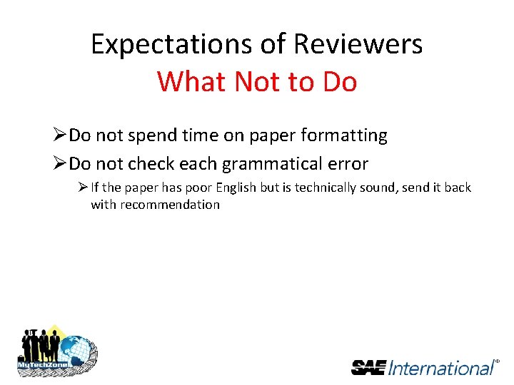 Expectations of Reviewers What Not to Do ØDo not spend time on paper formatting