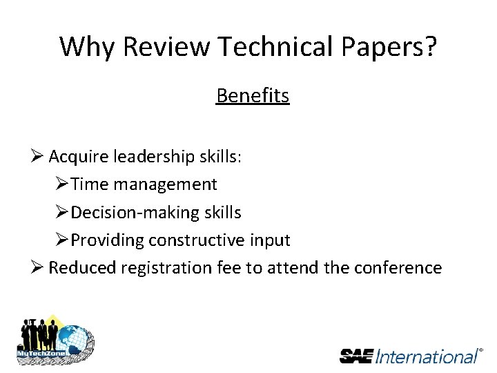 Why Review Technical Papers? Benefits Ø Acquire leadership skills: ØTime management ØDecision-making skills ØProviding