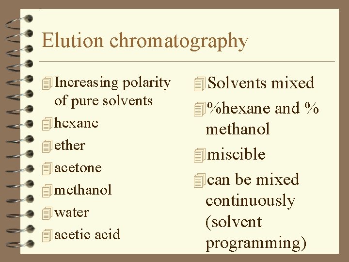 Elution chromatography 4 Increasing polarity of pure solvents 4 hexane 4 ether 4 acetone