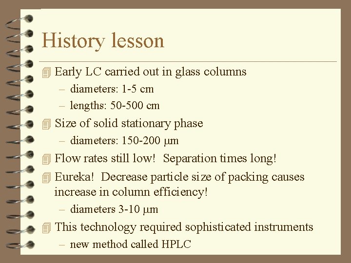 History lesson 4 Early LC carried out in glass columns – diameters: 1 -5