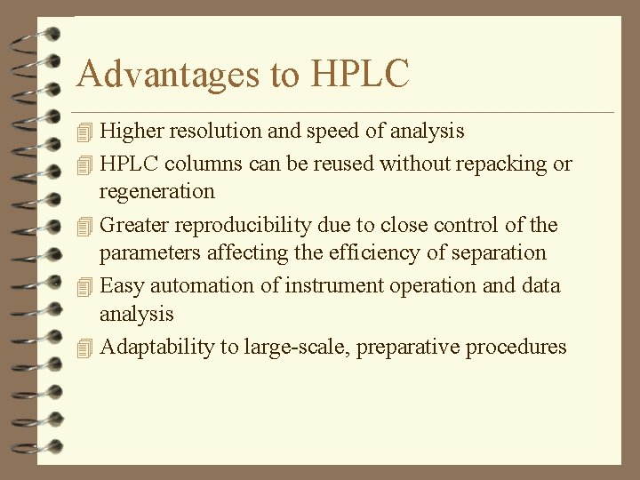 Advantages to HPLC 4 Higher resolution and speed of analysis 4 HPLC columns can