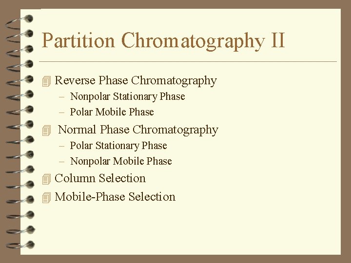 Partition Chromatography II 4 Reverse Phase Chromatography – Nonpolar Stationary Phase – Polar Mobile
