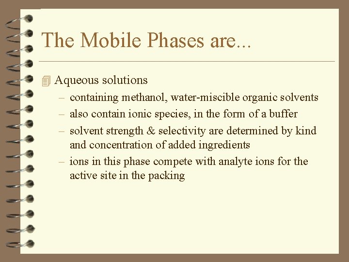 The Mobile Phases are. . . 4 Aqueous solutions – containing methanol, water-miscible organic