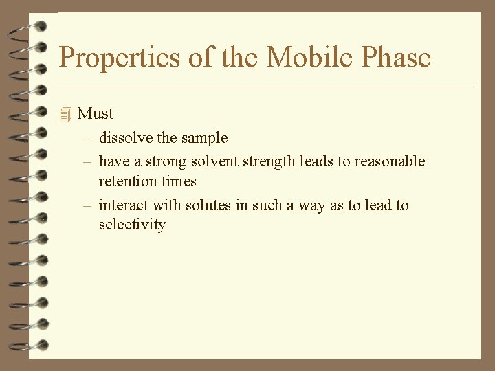 Properties of the Mobile Phase 4 Must – dissolve the sample – have a