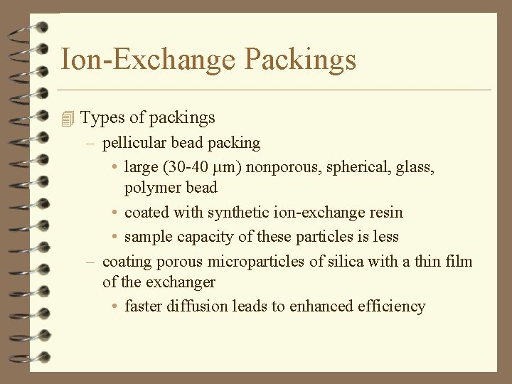 Ion-Exchange Packings 4 Types of packings – pellicular bead packing • large (30 -40