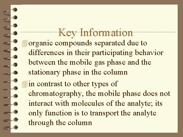 Key Information 4 organic compounds separated due to differences in their participating behavior between