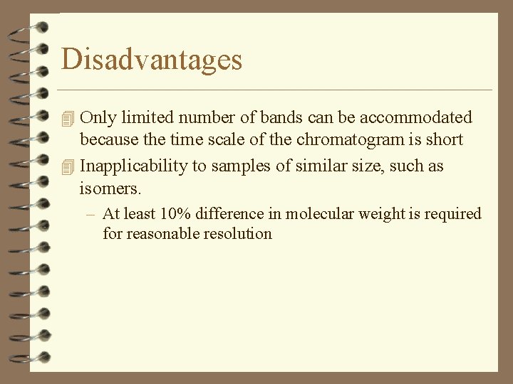 Disadvantages 4 Only limited number of bands can be accommodated because the time scale