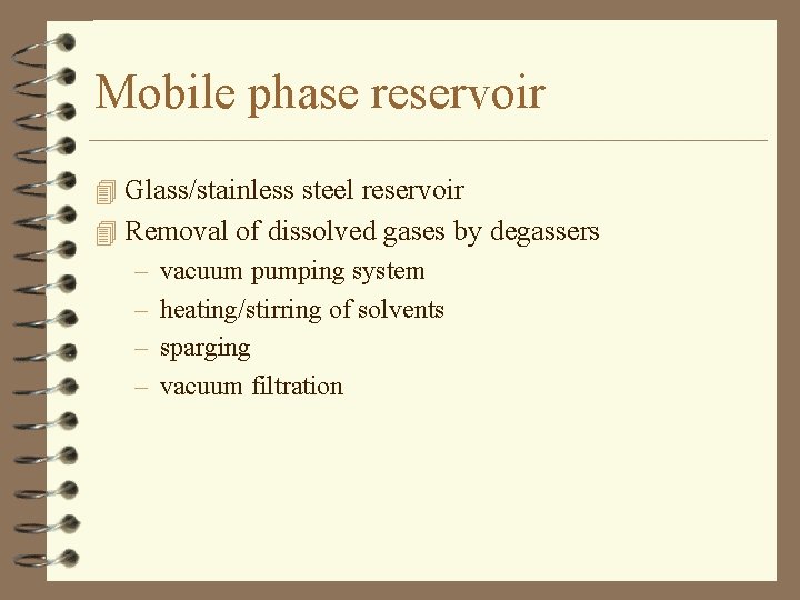 Mobile phase reservoir 4 Glass/stainless steel reservoir 4 Removal of dissolved gases by degassers