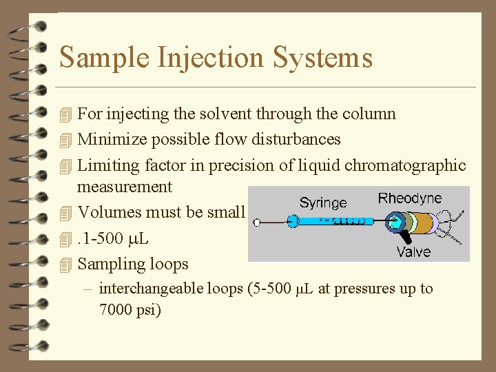 Sample Injection Systems 4 For injecting the solvent through the column 4 Minimize possible