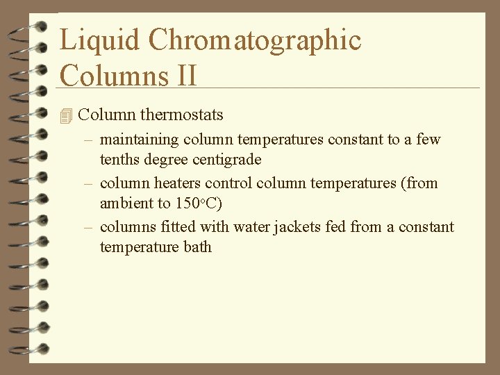 Liquid Chromatographic Columns II 4 Column thermostats – maintaining column temperatures constant to a