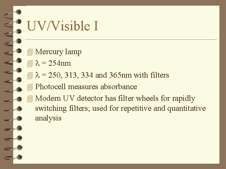 UV/Visible I 4 Mercury lamp 4 = 254 nm 4 = 250, 313, 334