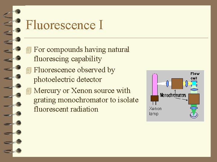 Fluorescence I 4 For compounds having natural fluorescing capability 4 Fluorescence observed by photoelectric