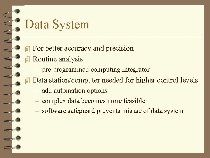 Data System 4 For better accuracy and precision 4 Routine analysis – pre-programmed computing