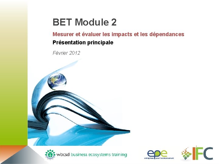 BET Module 2 Mesurer et évaluer les impacts et les dépendances Présentation principale Février