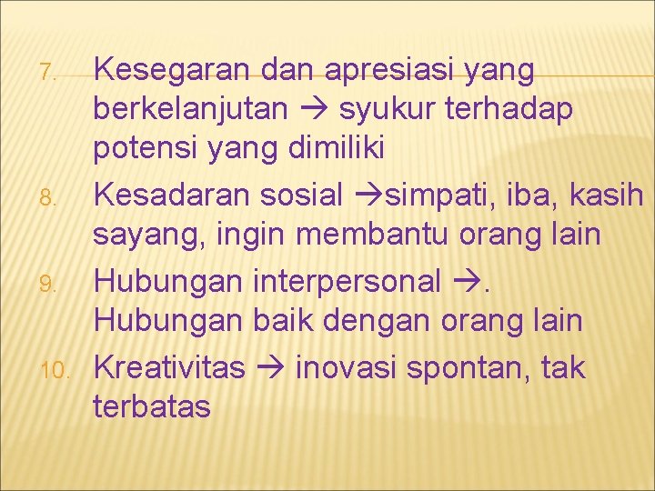 7. 8. 9. 10. Kesegaran dan apresiasi yang berkelanjutan syukur terhadap potensi yang dimiliki