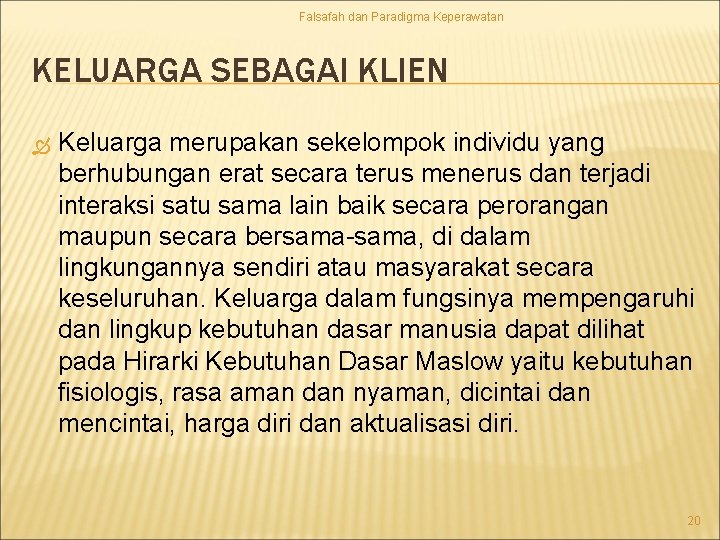 Falsafah dan Paradigma Keperawatan KELUARGA SEBAGAI KLIEN Keluarga merupakan sekelompok individu yang berhubungan erat