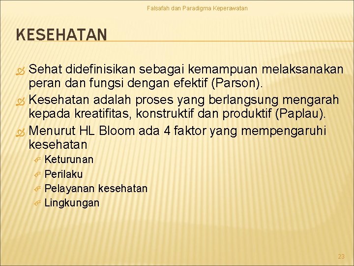 Falsafah dan Paradigma Keperawatan KESEHATAN Sehat didefinisikan sebagai kemampuan melaksanakan peran dan fungsi dengan