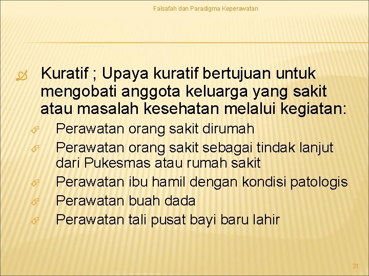 Falsafah dan Paradigma Keperawatan Kuratif ; Upaya kuratif bertujuan untuk mengobati anggota keluarga yang