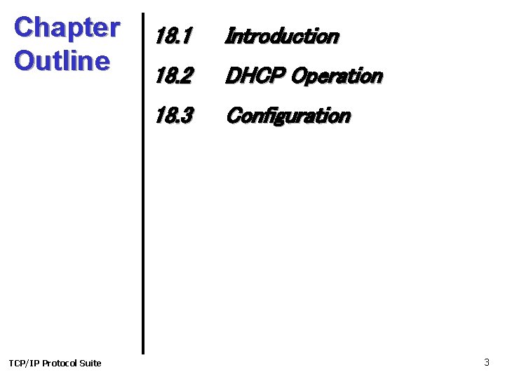 Chapter Outline TCP/IP Protocol Suite 18. 1 Introduction 18. 2 DHCP Operation 18. 3