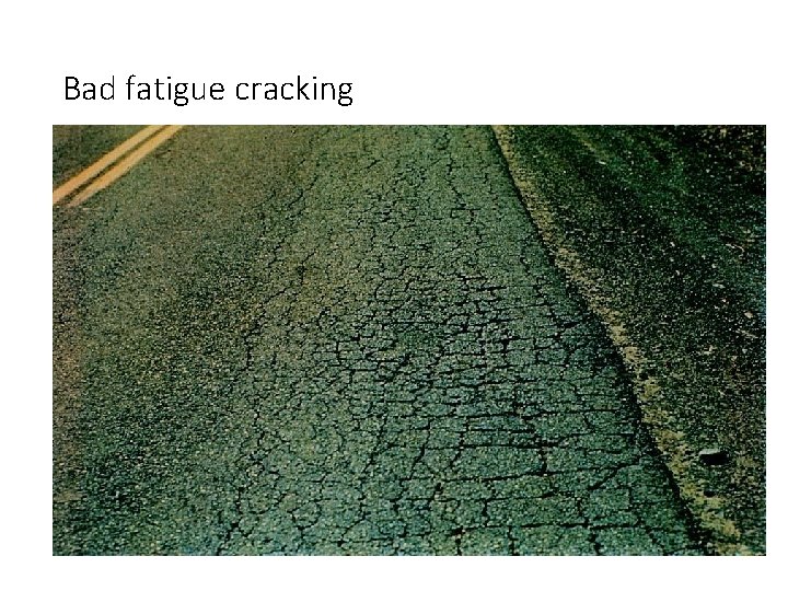 Bad fatigue cracking 